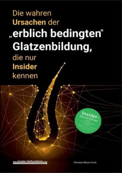 Die wahren Ursachen der "erblich bedingten" Glatzenbildung, die nur Insider kennen - Christian Meyer-Esch - Books - BoD  Books on Demand - 9783756898602 - May 23, 2023