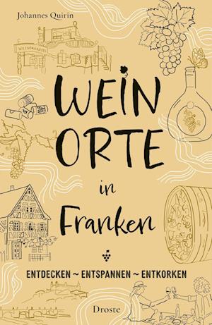 Weinorte in Franken - Johannes Quirin - Books - Droste Verlag - 9783770025602 - August 16, 2024
