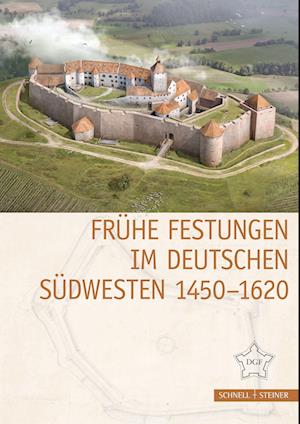 Fruhe Festungen Im Deutschen Sudwesten 1450-1620 - Guido Von Buren - Books - Schnell und Steiner GmbH, Verlag - 9783795437602 - November 30, 2022