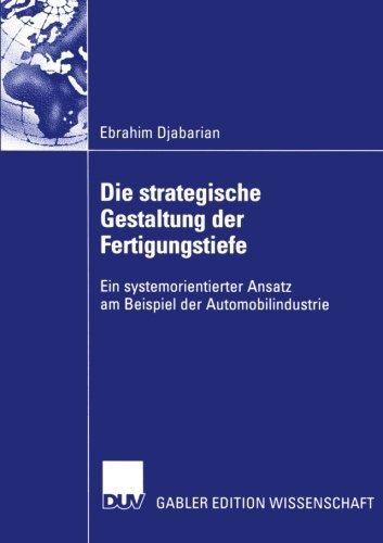 Cover for Ebrahim Djabarian · Die Strategische Gestaltung Der Fertigungstiefe: Ein Systemorientierter Ansatz Am Beispiel Der Automobilindustrie (Paperback Book) [2002 edition] (2002)