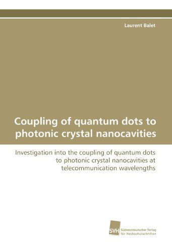 Cover for Laurent Balet · Coupling of Quantum Dots to Photonic Crystal Nanocavities: Investigation into the Coupling of Quantum Dots to Photonic Crystal Nanocavities at Telecommunication Wavelengths (Paperback Book) (2009)
