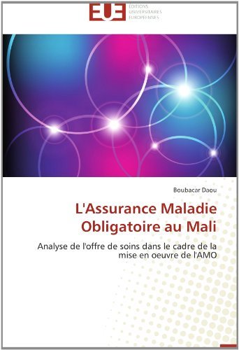 Cover for Boubacar Daou · L'assurance Maladie Obligatoire Au Mali: Analyse De L'offre De Soins Dans Le Cadre De La Mise en Oeuvre De L'amo (Paperback Book) [French edition] (2018)