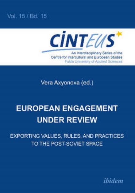 Cover for European Engagement under Review: Exporting Values, Rules, and Practices to the Post-Soviet Space - An Interdisciplinary Series of the Centre for Intercultural and European Studies - CINTEUS (Paperback Book) [New edition] (2016)