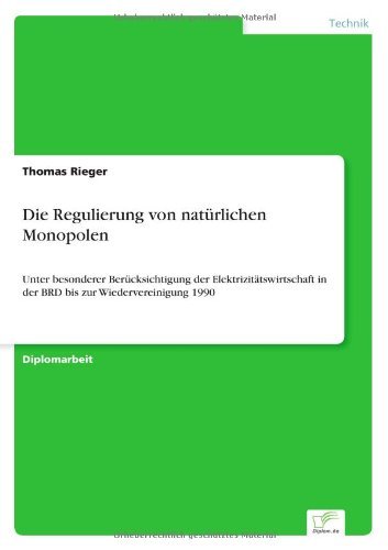 Cover for Thomas Rieger · Die Regulierung von naturlichen Monopolen: Unter besonderer Berucksichtigung der Elektrizitatswirtschaft in der BRD bis zur Wiedervereinigung 1990 (Paperback Book) [German edition] (1999)