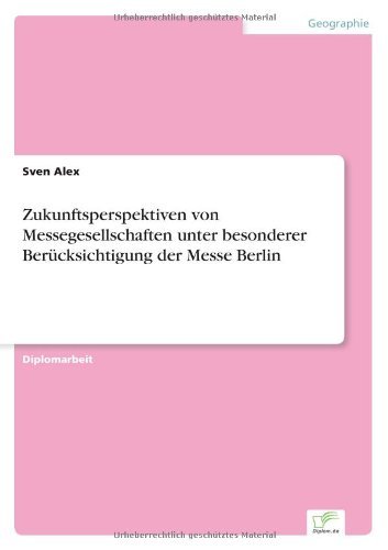 Cover for Sven Alex · Zukunftsperspektiven Von Messegesellschaften Unter Besonderer Berücksichtigung Der Messe Berlin (Taschenbuch) [German edition] (2001)
