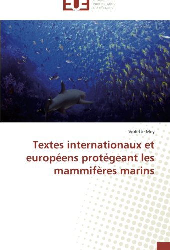 Cover for Violette Mey · Textes Internationaux et Européens Protégeant Les Mammifères Marins (Paperback Book) [French edition] (2018)