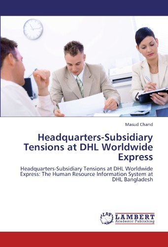 Cover for Masud Chand · Headquarters-subsidiary Tensions at Dhl Worldwide Express: Headquarters-subsidiary Tensions at Dhl Worldwide Express: the Human Resource Information System at Dhl Bangladesh (Paperback Book) (2011)