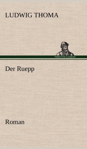 Der Ruepp - Ludwig Thoma - Livres - TREDITION CLASSICS - 9783847262602 - 11 mai 2012