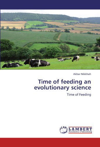 Cover for Akbar Nikkhah · Time of Feeding an Evolutionary Science (Pocketbok) (2011)