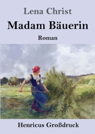 Madam Bauerin (Grossdruck) - Lena Christ - Böcker - Henricus - 9783847853602 - 27 juli 2021