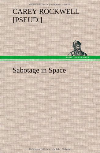 Cover for Carey [pseud ]. Rockwell · Sabotage in Space (Hardcover Book) (2013)