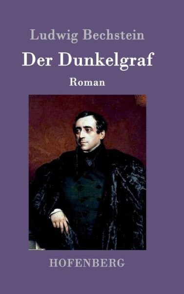 Cover for Ludwig Bechstein · Der Dunkelgraf: Roman (Hardcover bog) (2016)
