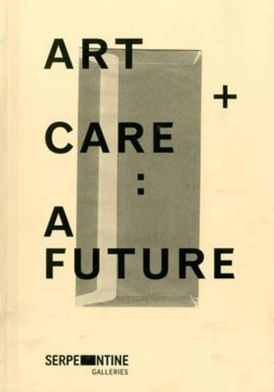 Cover for Hans-Ulrich Obrist · Art + Care: A Future (Taschenbuch) (2013)