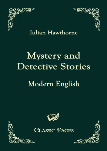 Mystery and Detective Stories: Modern English (Classic Pages) - Julian Hawthorne - Böcker - Salzwasser-Verlag im Europäischen Hochsc - 9783867413602 - 14 maj 2010