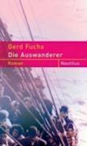 Die Auswanderer - Gerd Fuchs - Books - Edition Nautilus - 9783894015602 - June 1, 2007