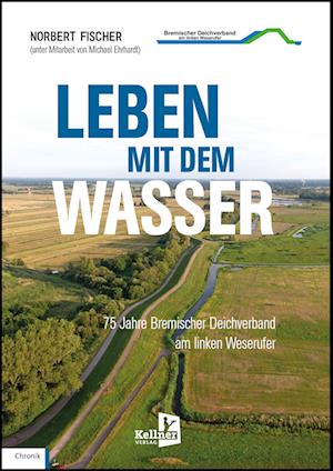 Leben mit dem Wasser - Norbert Fischer - Bücher - Kellner Verlag - 9783956513602 - 1. Oktober 2022