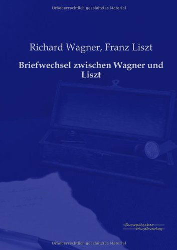 Cover for Richard Wagner · Briefwechsel zwischen Wagner und Liszt (Taschenbuch) [German edition] (2019)