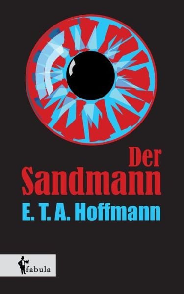 Der Sandmann - E T a Hoffmann - Książki - Fabula Verlag Hamburg - 9783958551602 - 5 marca 2015