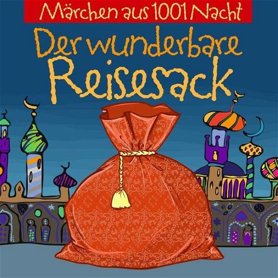 Cover for Märchen Aus 1001 Nacht · Der Wunderbare Reisesack (CD) (2016)