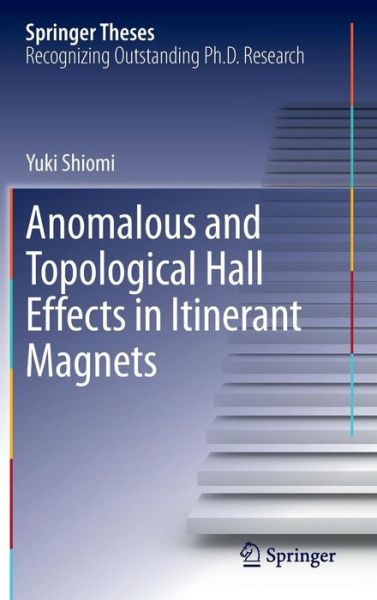 Cover for Yuki Shiomi · Anomalous and Topological Hall Effects in Itinerant Magnets - Springer Theses (Hardcover Book) [2013 edition] (2013)