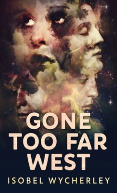 Cover for Isobel Wycherley · Gone Too Far West (Hardcover Book) (2021)