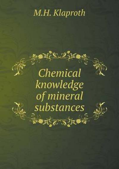 Cover for M H Klaproth · Chemical Knowledge of Mineral Substances (Paperback Book) (2015)