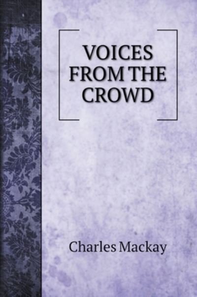 Cover for Charles Mackay · Voices from the Crowd (Hardcover Book) (2022)