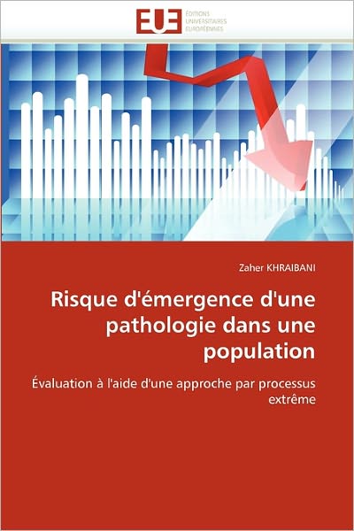 Cover for Zaher Khraibani · Risque D'émergence D'une Pathologie Dans Une Population: Évaluation À L'aide D'une Approche Par Processus Extrême (Taschenbuch) [French edition] (2018)