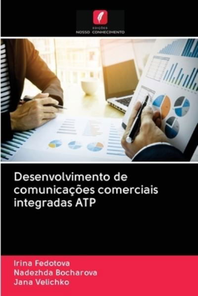 Desenvolvimento de comunicacoes comerciais integradas ATP - Irina Fedotova - Böcker - Edições Nosso Conhecimento - 9786200996602 - 27 maj 2020