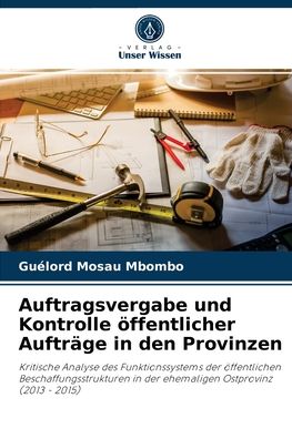 Cover for Guelord Mosau Mbombo · Auftragsvergabe und Kontrolle oeffentlicher Auftrage in den Provinzen (Taschenbuch) (2021)