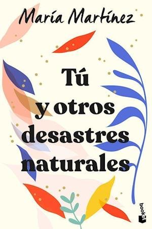Cover for María Martínez · Tú y otros desastres naturales (Taschenbuch) (2021)
