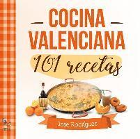 Cocina Valenciana 101 Recetas - Jose Rodriguez - Książki -  - 9788416900602 - 