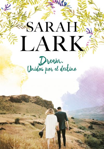 Cover for Sarah Lark · Dream. Unidos por el destino / Dream: United by Destiny (Paperback Book) (2019)