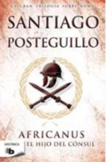 Africanus, el hijo del consul - Santiago Posteguillo - Books - Zeta Bolsillo - 9788498726602 - May 2, 2012