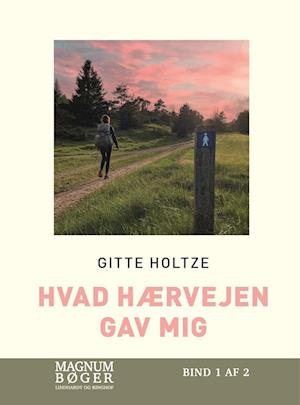 Cover for Gitte Holtze · Hvad Hærvejen gav mig (Storskrift) (Indbundet Bog) [1. udgave] (2023)