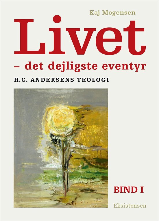 Cover for Kaj Mogensen · Livet - det dejligste eventyr bd. 1-2 (Sewn Spine Book) [1.º edición] (2017)