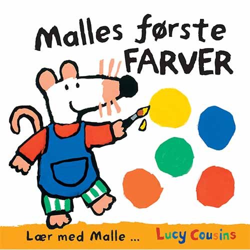 Lær med Malle ...: Malles første farver - Lucy Cousins - Boeken - Lamberth - 9788771614602 - 3 april 2018