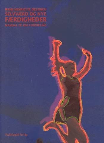 Cover for Irene Henriette Oestrich · Selvværd og nye færdigheder - manual til dig i udvikling (Taschenbuch) [1. Ausgabe] (2003)