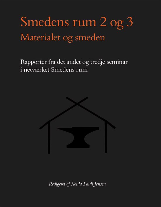 Cover for Xenia Pauli Jensen · Jysk Arkæologisk Selskabs skrifter 115: Smedens rum 2 og 3, Materialet og smeden. (Sewn Spine Book) [1. Painos] (2021)