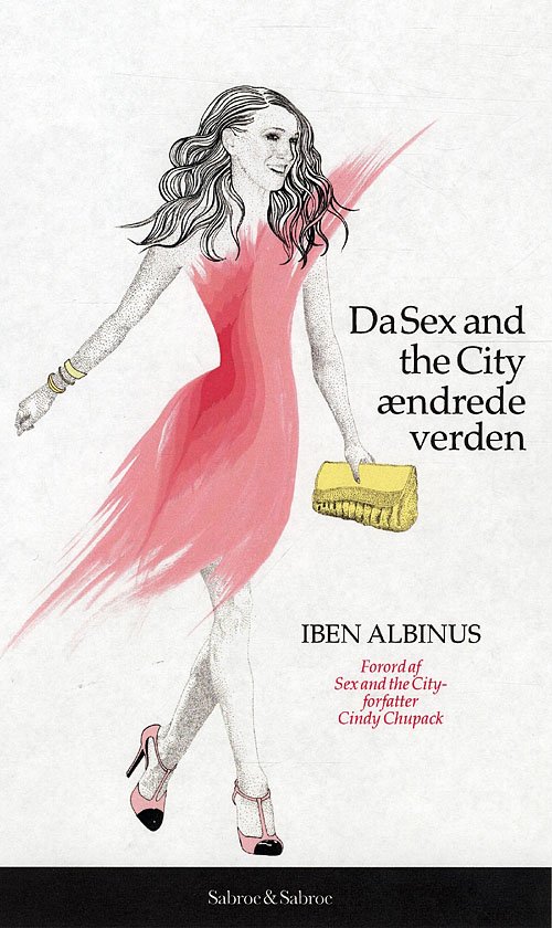 Cover for Iben Albinus · Da Sex and the City ændrede verden (Bound Book) [1. Painos] [Indbundet] (2010)