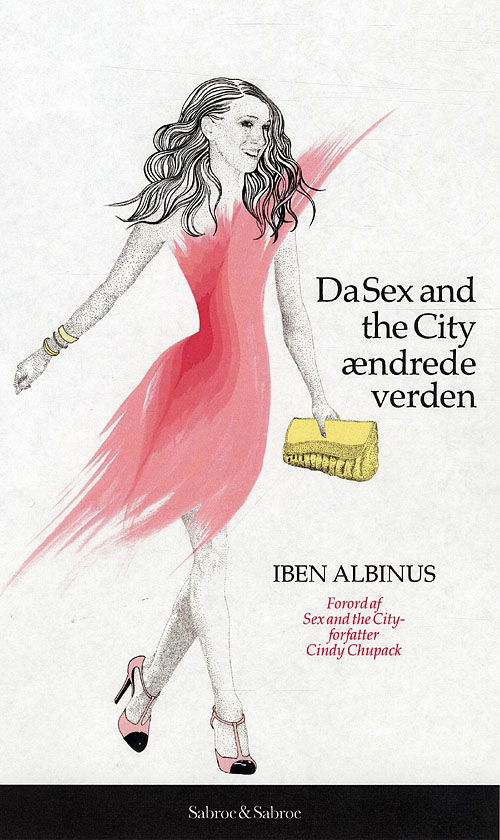 Da Sex and the City ændrede verden - Iben Albinus - Książki - Sabroe & Sabroe - 9788799377602 - 28 maja 2010