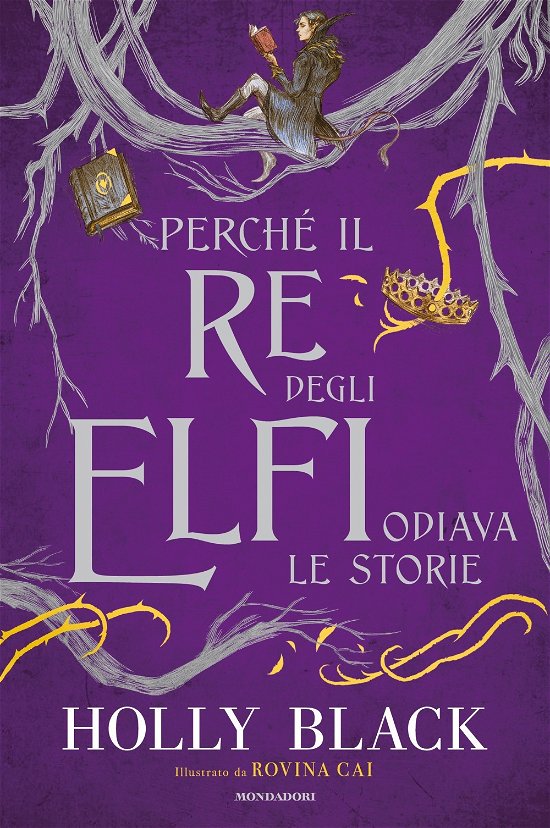 Cover for Holly Black · Perche Il Re Degli Elfi Odiava Le Storie. Ediz. Illustrata (Book)