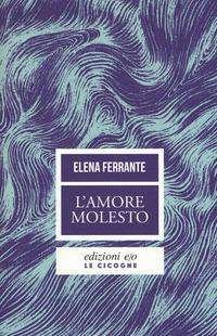 Cover for Elena Ferrante · L' Amore Molesto (Bog)