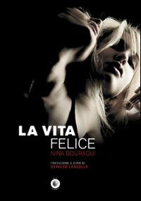 Cover for Nina Bouraoui · La Vita Felice (Book)