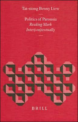 Cover for Tat-siong Benny Liew · Politics of Parousia: Reading Mark Inter (Con)textually (Biblical Interpretation Series) (Hardcover Book) (1999)