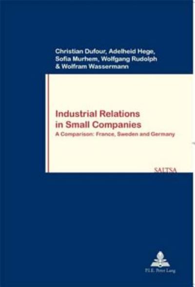 Cover for Christian Dufour · Industrial Relations in Small Companies: A Comparison: France, Sweden and Germany - Travail &amp; Societe / Work &amp; Society (Taschenbuch) (2007)