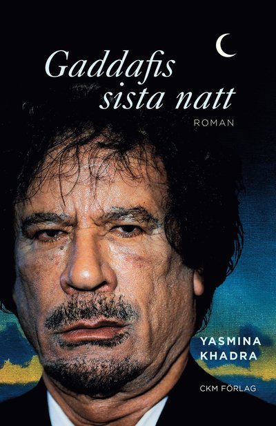 Cover for Yasmina Khadra · Gaddafis sista natt (Book) (2023)