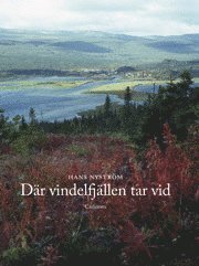 Cover for Nyström Hans · Där Vindelfjällen tar vid (Innbunden bok) (2012)
