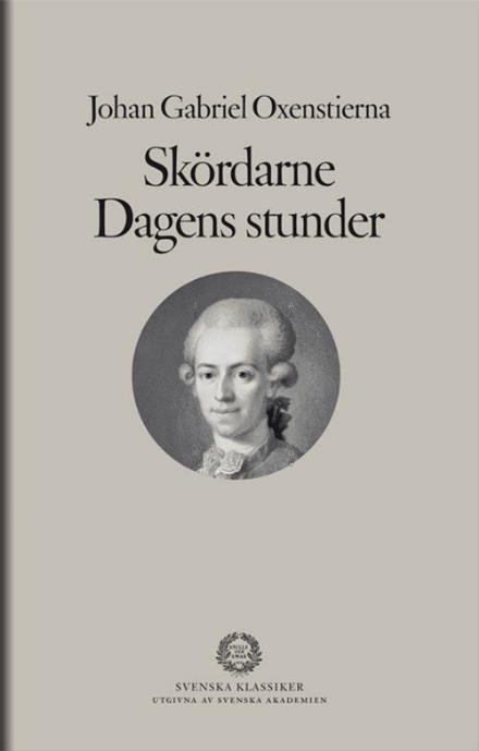 Cover for Oxenstierna Johan Gabriel · Skördarna. Dagens stunder (Innbunden bok) (2016)