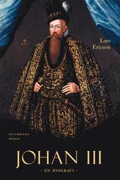 Cover for Lars Ericson Wolke · Johan III : en biografi (Book) (2014)
